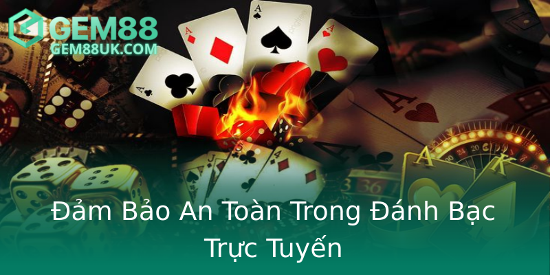 Đảm Bảo An Toàn Trong Đánh Bạc Trực Tuyến Đảm Bảo An Toàn Trong Đánh Bạc Trực Tuyến