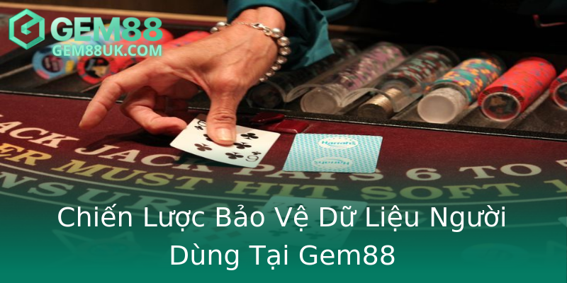 Chiến Lược Bảo Vệ Dữ Liệu Người Dùng Tại Gem88 Chiến Lược Bảo Vệ Dữ Liệu Người Dùng Tại Gem88