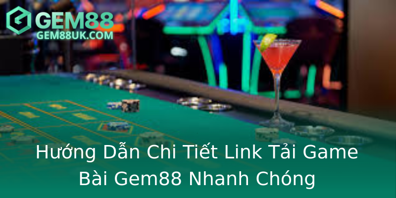 Hướng Dẫn Chi Tiết Link Tải Game Bài Gem88 Nhanh Chóng Hướng Dẫn Chi Tiết Link Tải Game Bài Gem88 Nhanh Chóng