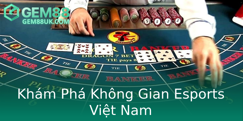 Khám Phá Không Gian Esports Việt Nam Khám Phá Không Gian Esports Việt Nam