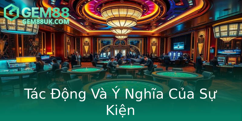 Tác Động Và Ý Nghĩa Của Sự Kiện Tác Động Và Ý Nghĩa Của Sự Kiện